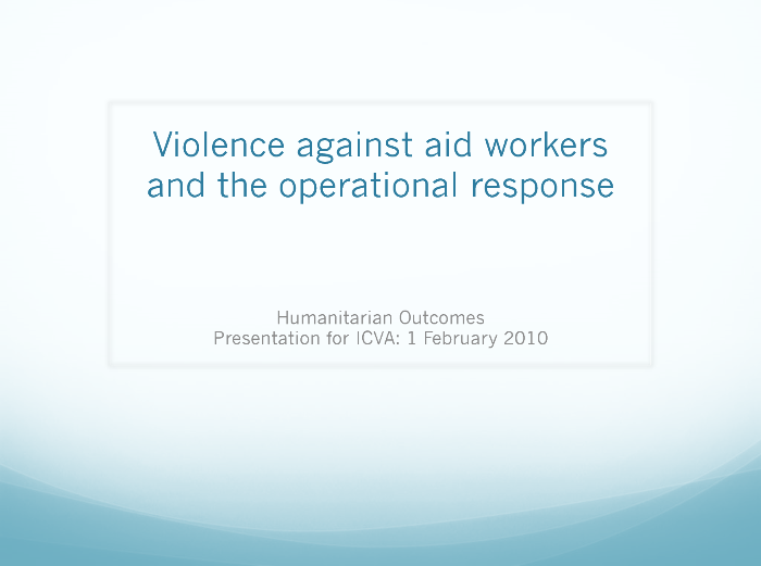 ICVA 2010 Annual Conference - Presentaion on Violence against aid workers and the operational response