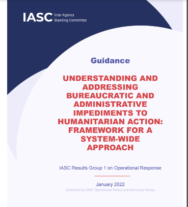 IASC Guidance Understanding and Addressing Bureaucratic and Administrative Impediments to Humanitarian Action