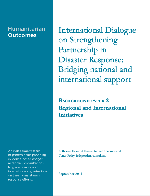 Background Paper - Humanitarian Outcomes International Dialogue on Strengthening Partnership in Disaster Response - Regional and International Initiatives